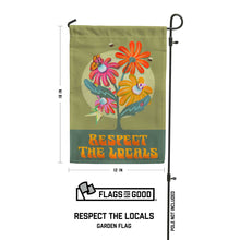 Load image into Gallery viewer, Respect the Locals garden flag featuring colorful flowers, butterfly, hummingbird and bees on olive green background