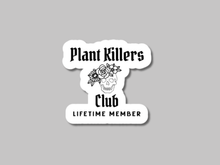 Load image into Gallery viewer, White vinyl sticker reading Plant Killers Club Lifetime Member with skull and flowers design