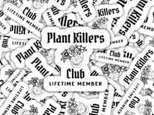 Load image into Gallery viewer, White stickers with black text reading Plant Killers Club Lifetime Member and floral skull design