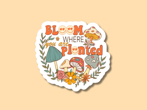 Bloom Where You Are Planted Sticker, Gardening Sticker