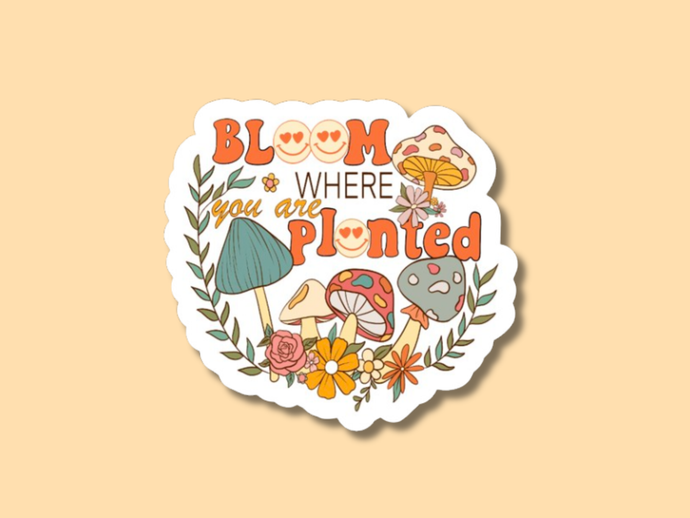 Bloom Where You Are Planted Sticker, Gardening Sticker
