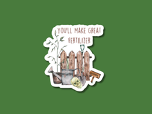 Load image into Gallery viewer, Humorous garden sticker with skull, fence, and plant saying you'll make great fertilizer