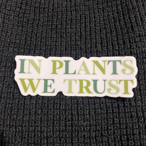 Sticker In Plants We Trust