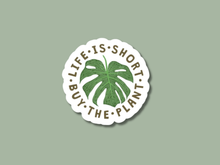Load image into Gallery viewer, Life Is Short, Buy The Plant Sticker