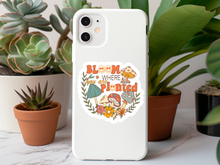 Load image into Gallery viewer, Bloom Where You Are Planted Sticker, Gardening Sticker