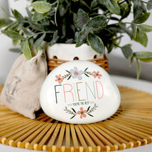 Load image into Gallery viewer, White decorative garden stone with 'FRIEND You're the Best' text and floral design