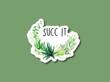 Load image into Gallery viewer, White die-cut sticker with 'SUCC IT' text surrounded by watercolor succulent plants on green background